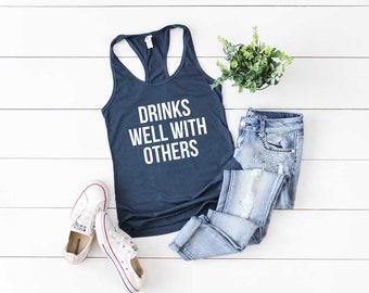 Drinks Well With Others Shirt. Funny Drinking Shirt. Soft & Comfy Racerback Tank Top. Drinking Shirt for Group. Day Drinking Shirt.