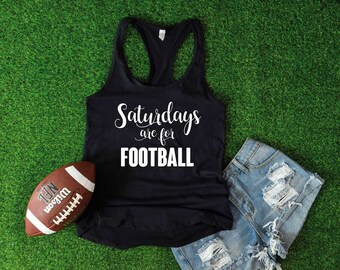 Football Shirt. Saturdays Are For Football Tank Top. Soft and Comfy Racerback Tank Top. Saturday Football Shirt. Women's Football Tank Top.