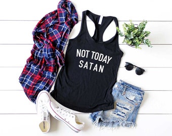 Not Today Satan Shirt. Not Today Satan Tank Top. Soft & Comfy Racerback Tank Top. Funny Shirt. Inspirational Shirt. Not Today Shirt.