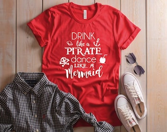 Pirate Shirt. Drink Like A Pirate Dance Like A Mermaid Shirt. Super Soft and Comfy Unisex T-Shirt. Pirate T-shirt. Mermaid Shirt.
