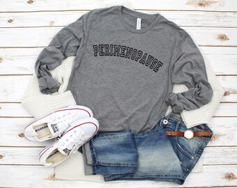 Perimenopause Shirt. Super Soft & Comfy Unisex Long Sleeve T-Shirt. Mental Health Shirt. Women's Health Tshirt.