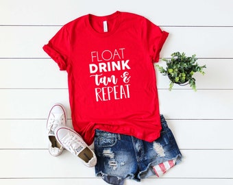 Float Drink Tan and Repeat Shirt. 4th of July Shirt. River Shirt. Super Soft & Comfy Unisex T-Shirt. Day Drinking T-shirt. Summer Shirt.