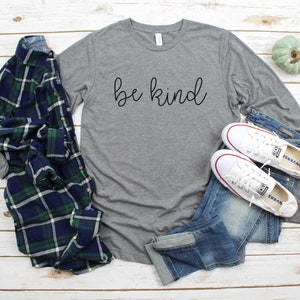 Be Kind Shirt. Kindness Shirt. Nice Human. Super Soft & Comfy Unisex Long Sleeve T-Shirt. Humanity Shirt. Equality Shirt. Be Nice Shirt.