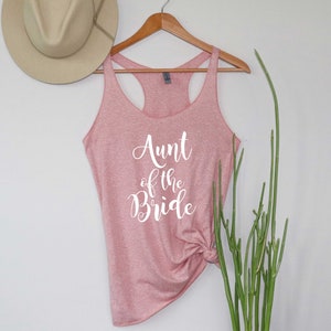 Aunt of the Bride Shirt. Bride&#39;s Aunt Tank Top. Aunt Shirt. Super Soft & Comfy Tri-blend Racerback Tank. Auntie of the Bride.