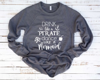 Pirate Shirt. Drink Like A Pirate Dance Like A Mermaid. Skull Shirt. Super Soft & Comfy Unisex Long Sleeve Sweatshirt. Drinking Sweatshirt.