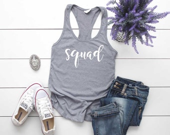 Squad Shirt. Squad Tank Top. Soft & Comfy Racerback Tank. Funny Shirt. Squad Shirt. Group of Friends. Women's Squad Shirt. Workout Squad.