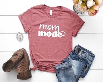 Mom Mode Shirt. Gift for Mom. Super Soft & Comfy Unisex T-Shirt. Mommy Shirt. Funny Mom Tee. Mother's Day Shirt. Cute Mom Shirt.