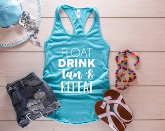 Float Drink Tan and Repeat Shirt. Summer Tank Top. 4th of July Shirt. Soft & Comfy Racerback Tank Top. River Shirt. Float Shirt.