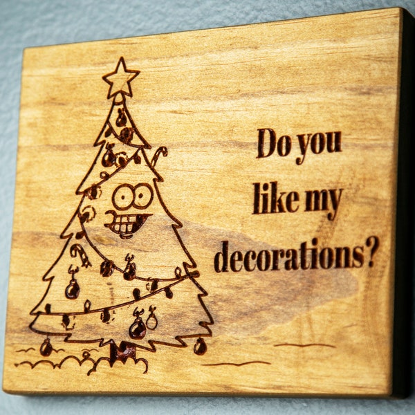 Do You Like My Decorations? Carved Wooden Christmas Tree Sign