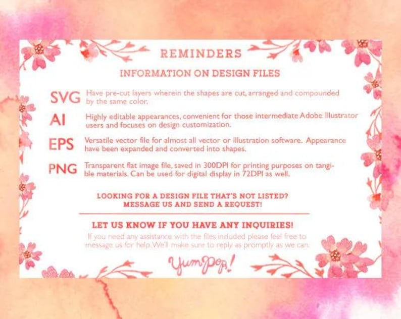 May include: A pink and white floral design with the text "REMINDERS" and "INFORMATION ON DESIGN FILES". The text lists the different file types available for purchase, including SVG, AI, EPS, and PNG. The text also includes information about the file types, such as the resolution and how they can be used.