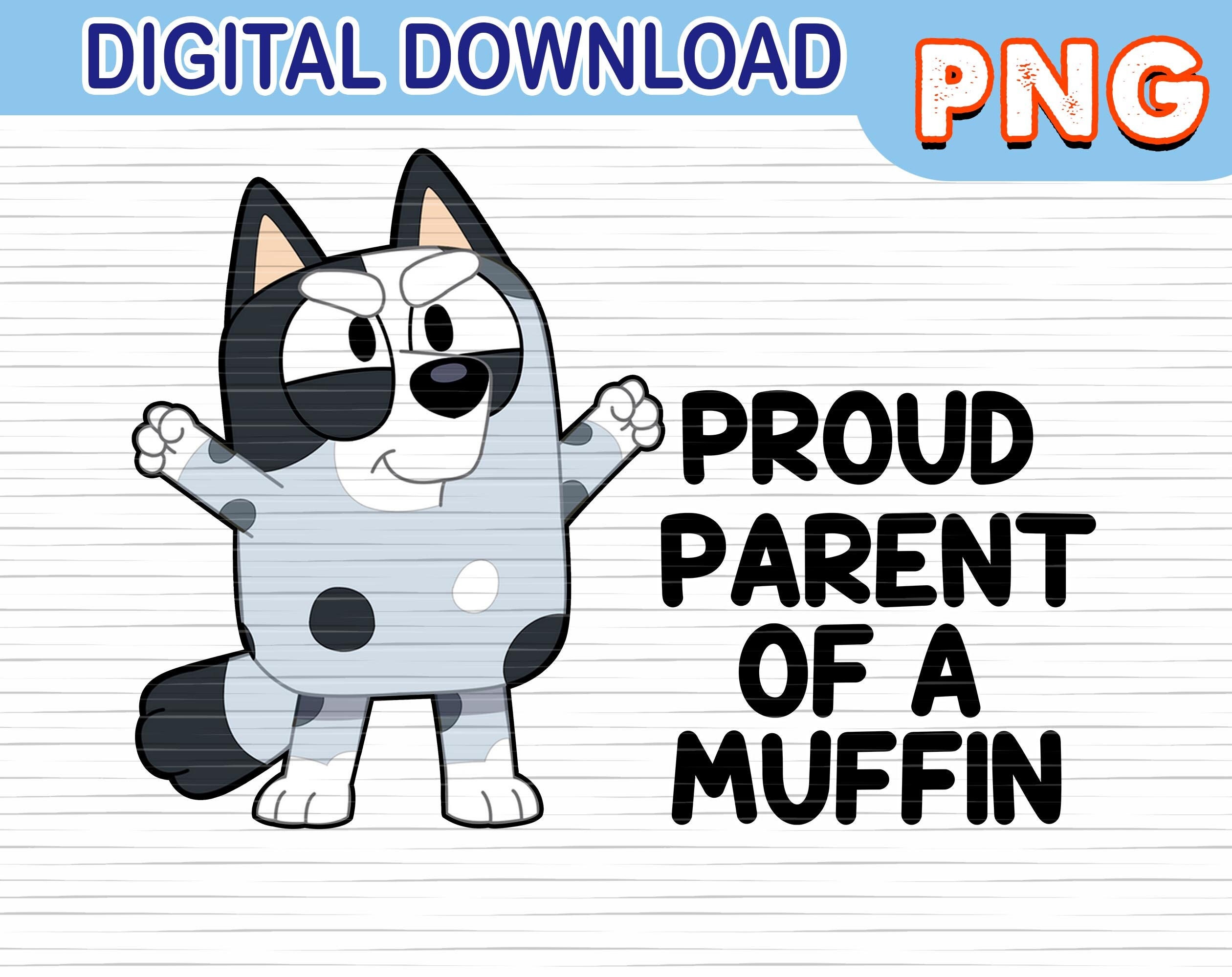 Proud Parent of a Muffin Bluey and Bingo Muffin Heeler Png Etsy