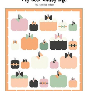 May include: A quilting pattern for a throw quilt called "The Prissy Patch" featuring a design of pumpkins with bows in various colors. The pattern is 80.5 inches by 88 inches and is part of the "My Sew Quilty Life" collection by Heather Briggs.