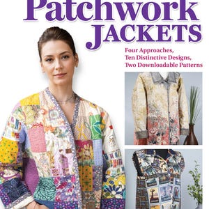 May include: A woman wearing a colorful patchwork jacket, featured on the cover of a book titled "Sewing Quilted Patchwork Jackets." The book cover includes text about design approaches and patterns. Additional jacket designs are shown.
