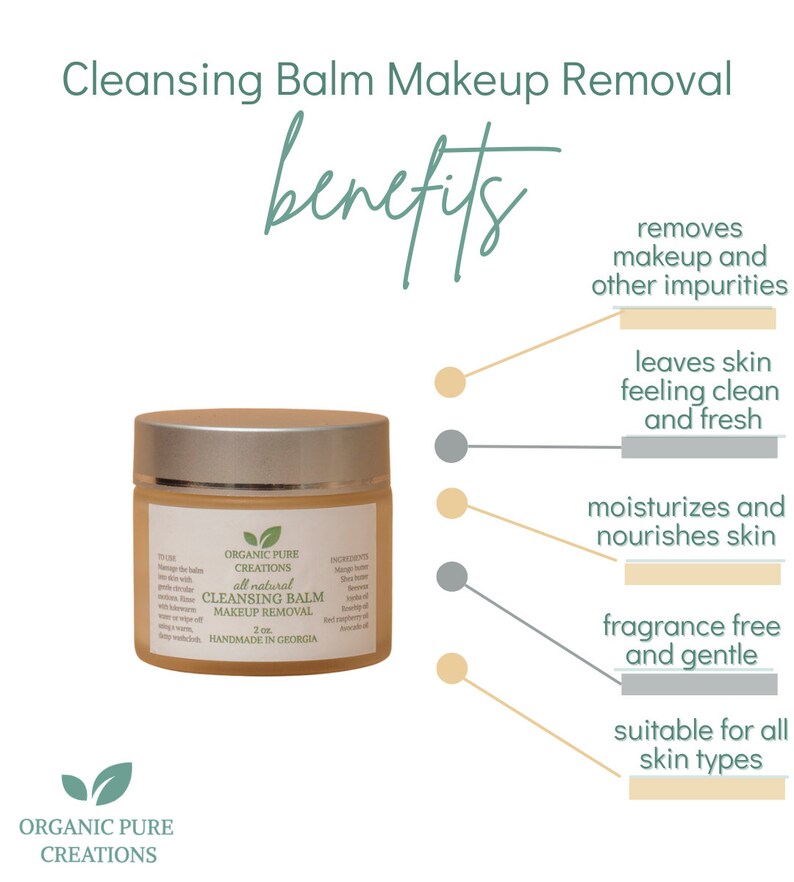 May include: A white jar with a silver lid labeled "Organic Pure Creations all natural Cleansing Balm Makeup Removal 2 oz Handmade in Georgia". The jar is surrounded by a graphic of a tree with leaves and the text "benefits" above it. The graphic shows five benefits of the balm: removes makeup and other impurities, leaves skin feeling clean and fresh, moisturizes and nourishes skin, fragrance free and gentle, and suitable for all skin types.