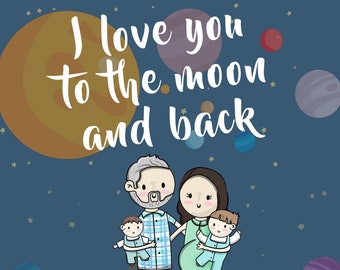 Custom Portrait Printed Family art! I love you to the moon and back Perfect First Anniversary, wedding,Physical Copy/ Digital Print! US ONLY