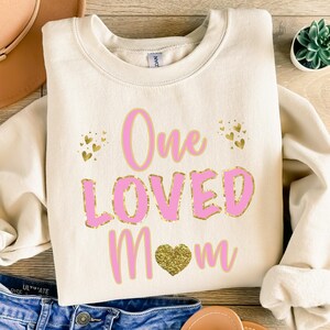 One Loved Mom PNG Pink Valentine&#39;s Png Mother&#39;s Day Shirt Design One Loved Mama Sublimation Design Digital Download