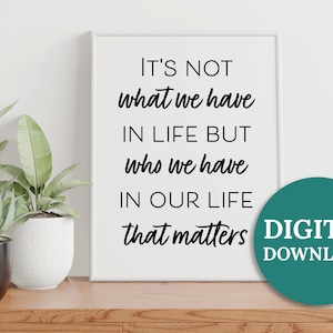Quotes About Life, Instant Digital Download, Printable Wall Art Decor, Black and White Quote Design, It&#39;s not what we have but who we have