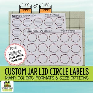 May include: Two sheets of custom jar lid circle labels with floral designs. The labels are available in 1.0" or 1.5" sizes. The text on the labels reads "SPRING TOAD DESIGNS" and "LINED DAYS OF FLOWERS". A Papa Whitlock's Datil Pepper Seasoning label is also shown.