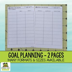 May include: Two printable pages for goal planning. The first page has columns for daily, weekly, monthly, quarterly, and end of year goals. The second page has columns for daily and weekly goals. The pages are titled "Goal Planning" and "Spring Toad Designs".