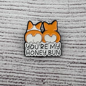 Corgi Dog (You&#39;re my honey bun) Pin