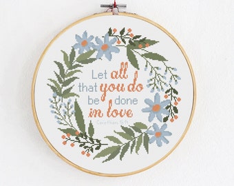 Let all that you do be done in love, Cross stitch pattern PDF, Christian Bible verse, Religious saying in floral wreath, Corinthians 16.14