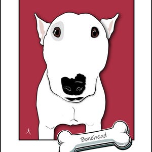 Bull Terrier Print for the Dog Lover - Wall Art Poster - English Bull Terrier - Bonehead - Giclee Archival Print - Living Room Decor