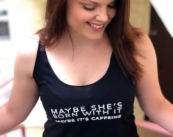 Maybe Shes Born With It, Maybe Its Caffeine Black Womens Racerback Tank Top