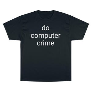 Comfy &quot;Do Computer Crime&quot; Unisex Short Sleeve Shirt
