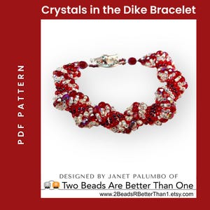 May include: A red and clear crystal beaded bracelet with a silver clasp. The bracelet is designed in a twisted pattern. The text "Crystals in the Dike Bracelet" is at the top of the image. The text "DESIGNED BY JANET PALUMBO OF Two Beads Are Better Than One www.2BeadsRBetterThan1.etsy.com" is at the bottom of the image.