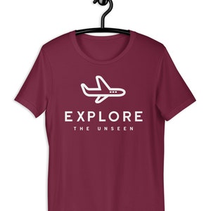 Travel gift for women Explore the unseen funny t-shirts men graphic tee for women shirt with quotes adventure printed t shirts ladies top Maroon