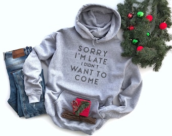 Sorry I'm late pullover hoodies sweatshirt for women's sweater jumper funny shirt novelty gift for her