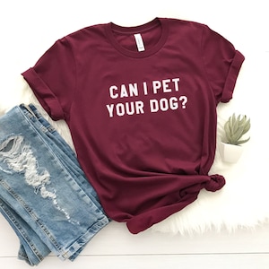 Can I pet your dog tshirt dogs lover gift t shirt with quotes graphic tee women funny t-shirts animal lover gift image 1