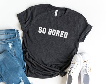 So Bored Funny T Shirts Women with Saying Graphic Tee Typography Shirt Spring Fashion