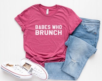 Babes who Brunch Funny Slogan T Shirts Women Graphic Tee Weekend Shirt Funny Gift for her