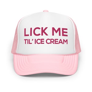Lick me til&#39; ice cream funny trucker hat women raunchy inappropriate dirty cap adult humor gift for her