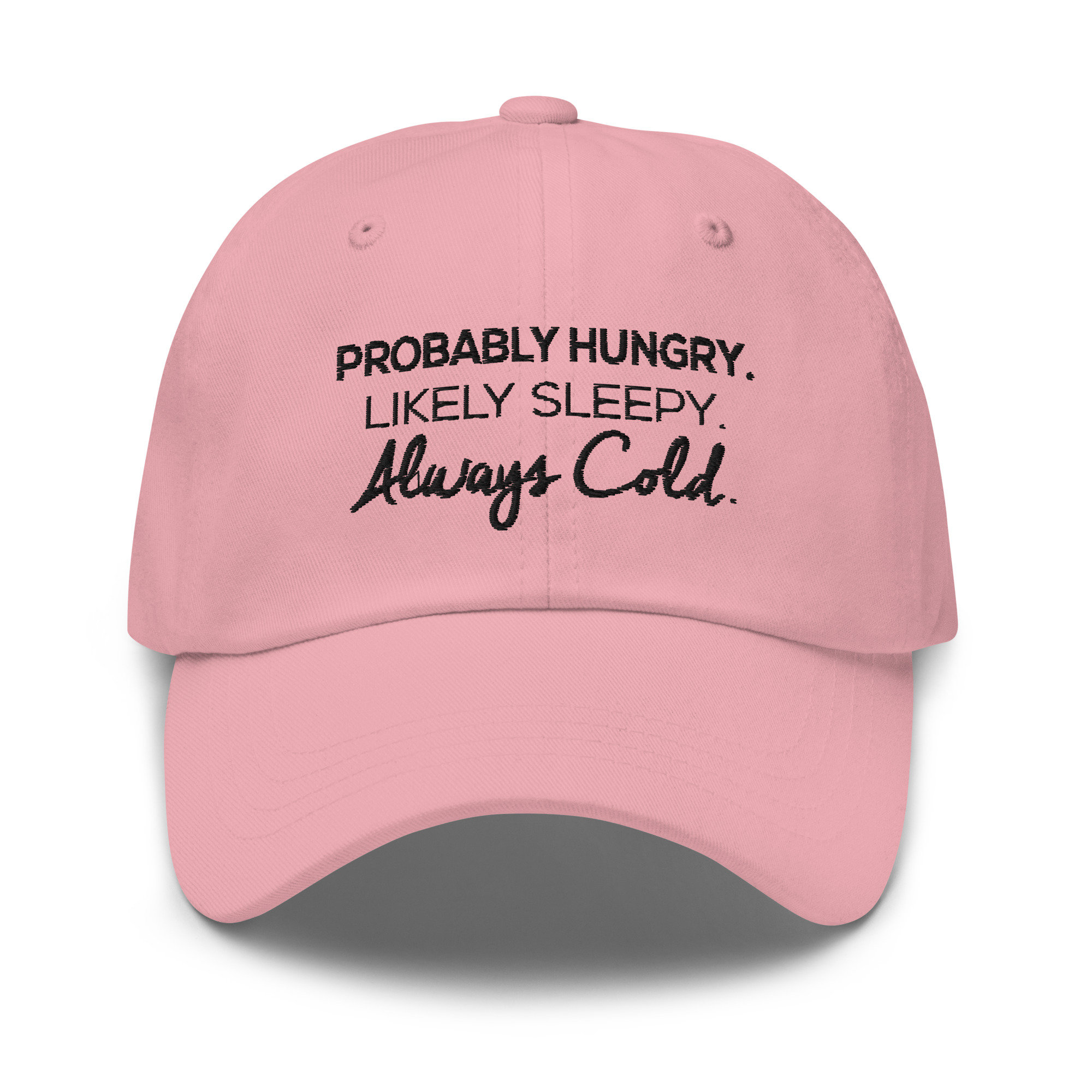 Probably Hungry Likely Sleepy Always Cold Funny Baseball Hat for