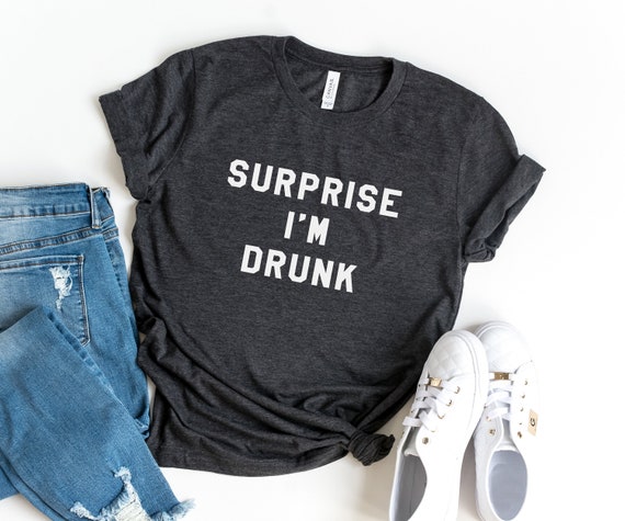 Surprise I'm Drunk Shirt Womens Graphic 