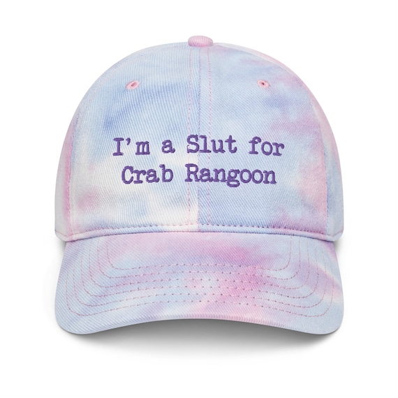 I'm a Slut for Crab Rangoon Funny Tie Dye Hat for Women's Meme