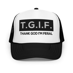 TGIF Thank God I&#39;m feral funny trucker hat women unhinged party cap meme gift for her