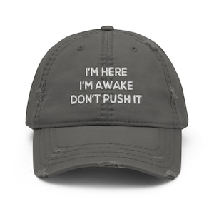 Estoy aquí, estoy despierto, no lo presiones, divertido sombrero de béisbol desgastado que dice para mujeres, hombres, gorra sin estructura, regalo para papá
