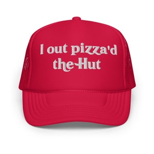 I out pizza&#39;d the hut funny trucker hat unhinged y2k gen z meme humor cap gift for her