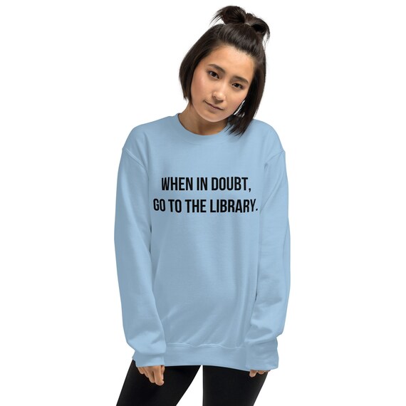 When in Doubt Go to the Library Funny Quotes Sweater for Women - Etsy Israel When in Doubt Go to the Library Funny Quotes Sweater for Women - Etsy Israel