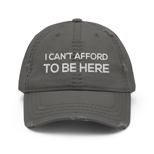 No puedo permitirme estar aquí gorra de béisbol divertida angustiada para mujeres gorra de béisbol no estructurada diciendo regalo novedoso