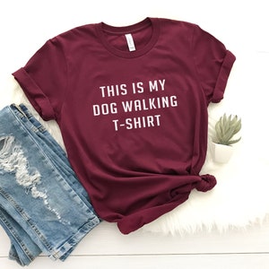 This is my dog walking t-shirt t shirt with saying women graphic tee tumblr for teen teenage girl clothes pet gift womens tshirts Maroon