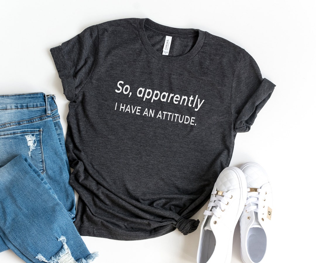 So Apparently I Have an Attitude Funny T-shirts for Women - Etsy