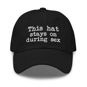 This hat stays on during sex funny baseball hat men embroidered inappropriate adult humor cap gag gift for him