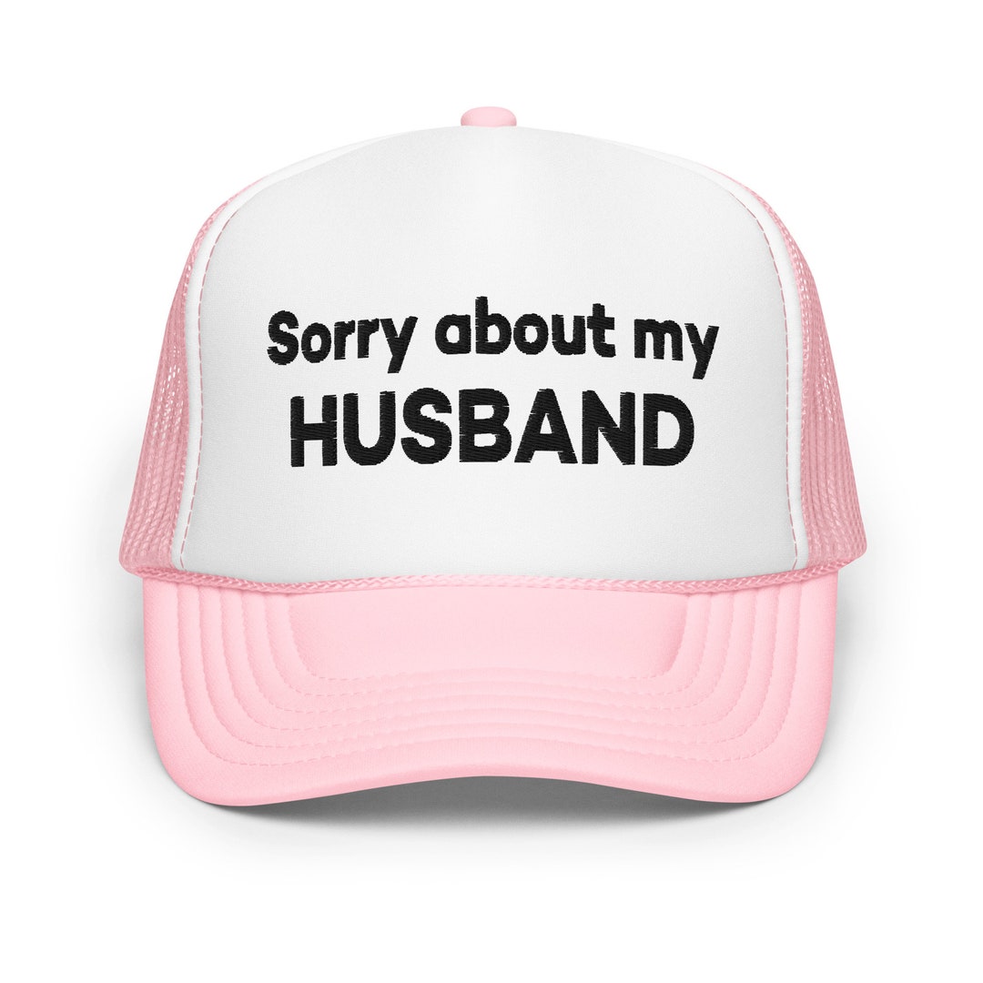 Sorry About My Husband Funny Trucker Hats for Women With Sayings ...