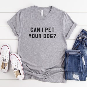 Can I pet your dog tshirt dogs lover gift t shirt with quotes graphic tee women funny t-shirts animal lover gift Athletic Heather