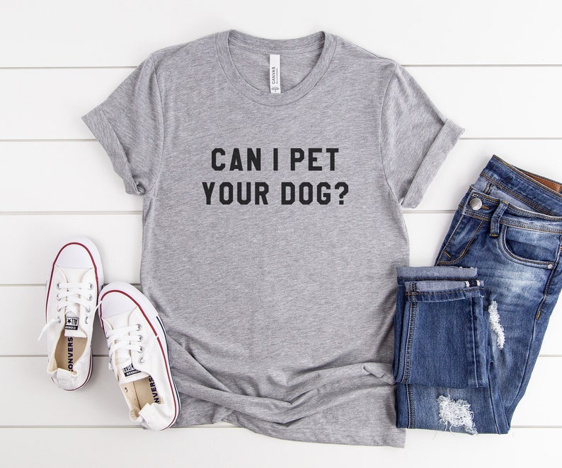 Can I pet your dog tshirt dogs lover gift t shirt with quotes graphic tee women funny t-shirts animal lover gift Athletic Heather