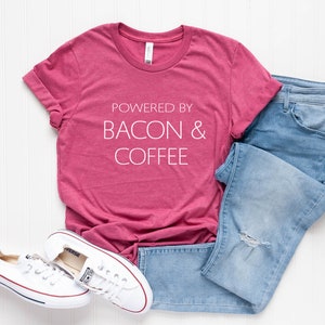 Powered by bacon & coffee gift women shirt with sayings graphic tee for womens teen clothes funny food gift for her funny tshirts Heather Raspberry